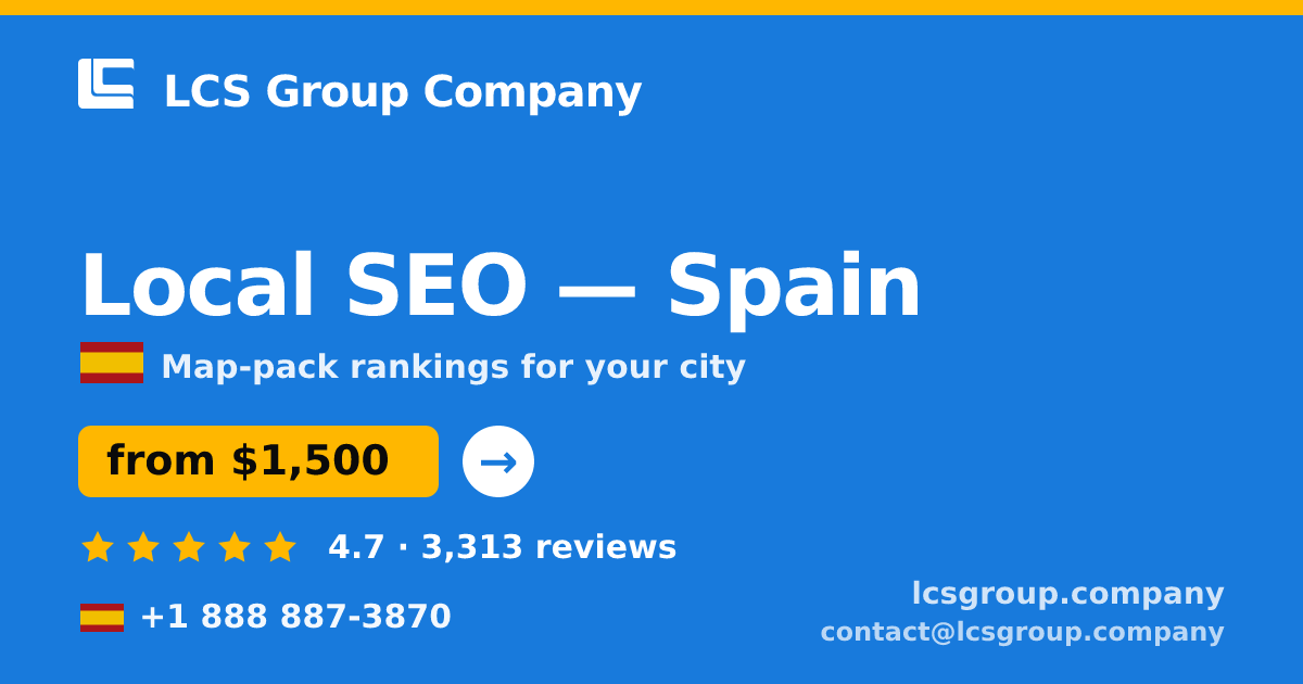 Local SEO in Spain — from $1,500/mo, rated 4.7/5 by 3313 clients. LCS Group Company.