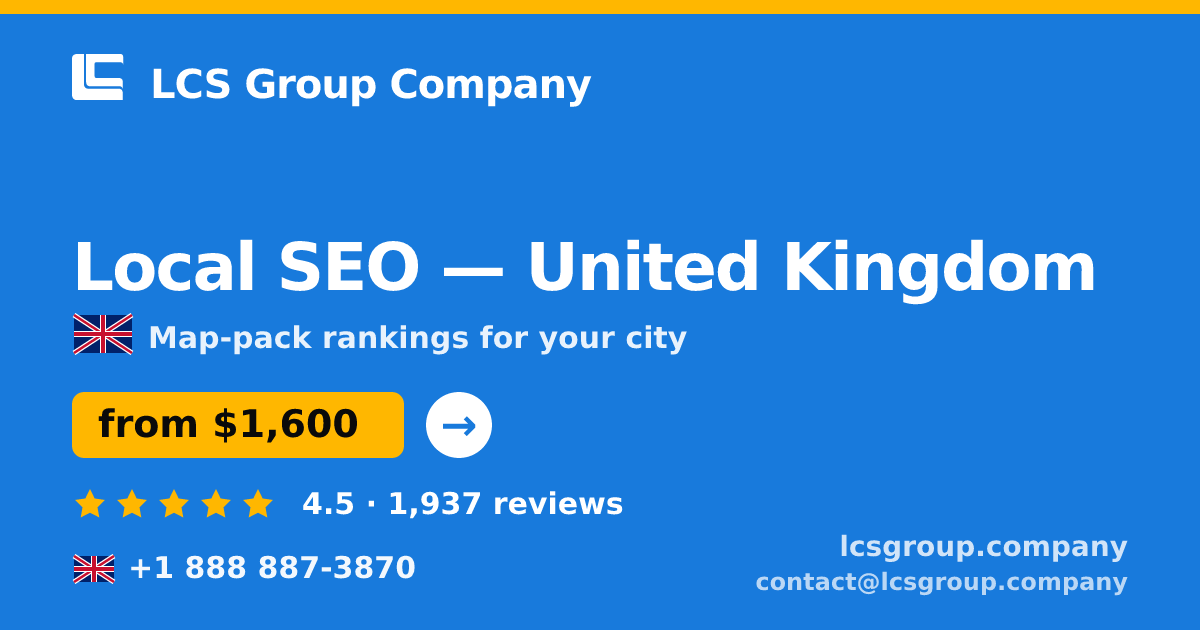 Local SEO in United Kingdom — from $1,600/mo, rated 4.5/5 by 1937 clients. LCS Group Company.