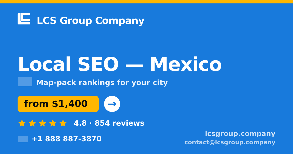 Local SEO in Mexico — from $1,400/mo, rated 4.8/5 by 854 clients. LCS Group Company.