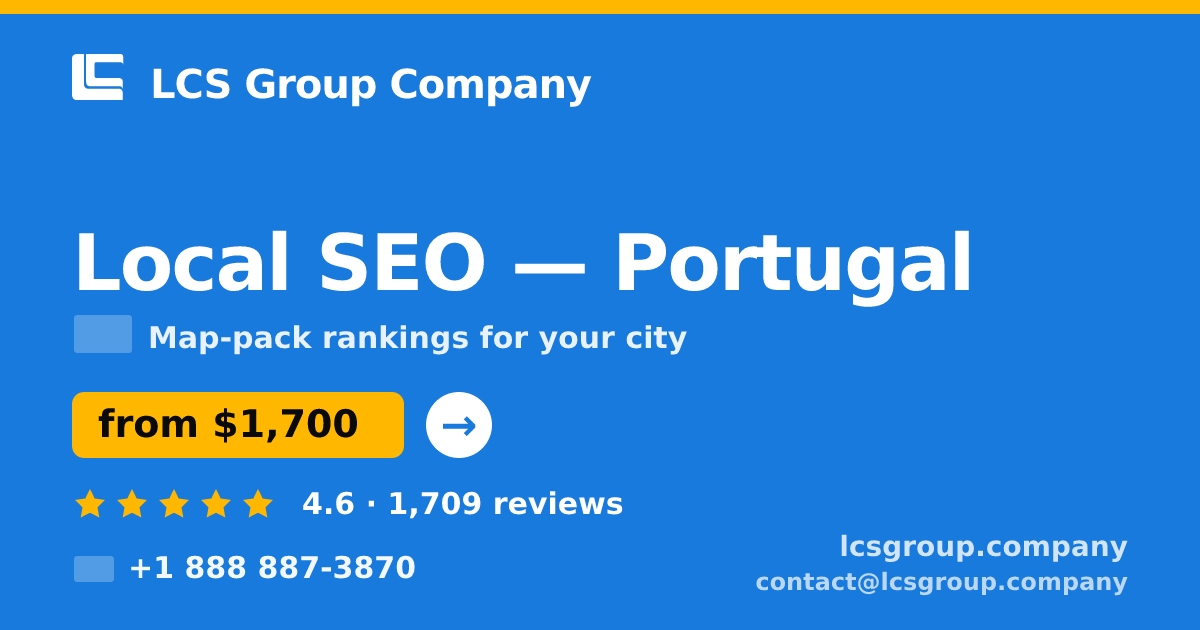 Local SEO in Portugal — from $1,700/mo, rated 4.6/5 by 1709 clients. LCS Group Company.