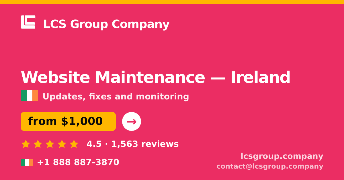 Website Maintenance in Ireland — from $1,000/mo, rated 4.5/5 by 1563 clients. LCS Group Company.
