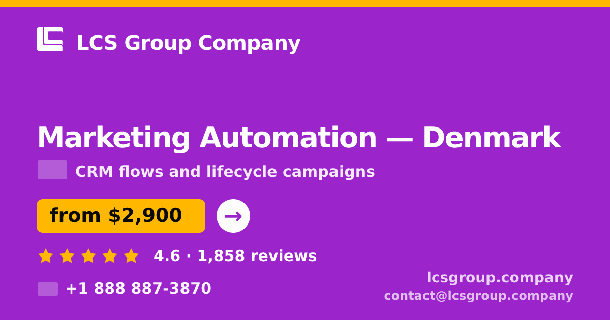 Marketing Automation in Denmark — from $2,900/mo, rated 4.6/5 by 1858 clients. LCS Group Company.