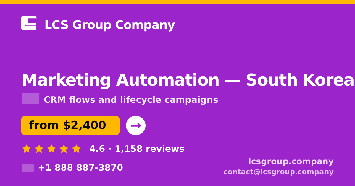 Marketing Automation in South Korea — from $2,400/mo, rated 4.6/5 by 1158 clients. LCS Group Company.