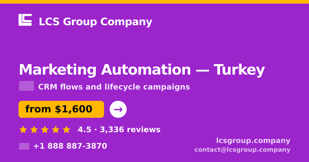 Marketing Automation in Turkey — from $1,600/mo, rated 4.5/5 by 3336 clients. LCS Group Company.