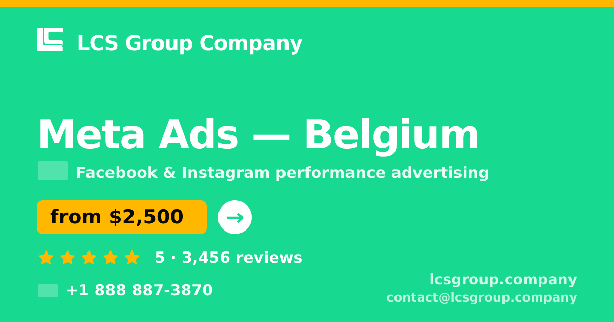 Meta Ads in Belgium — from $2,500/mo, rated 5/5 by 3456 clients. LCS Group Company.
