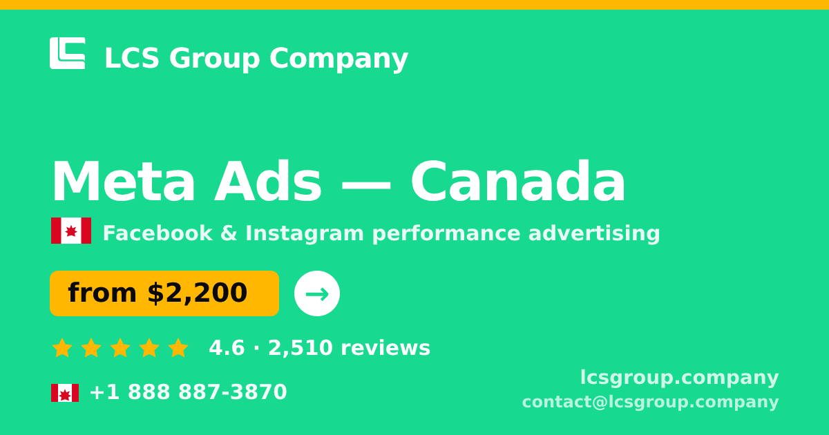 Meta Ads in Canada — from $2,200/mo, rated 4.6/5 by 2510 clients. LCS Group Company.