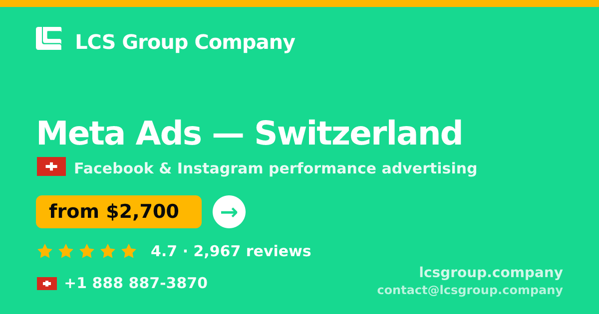 Meta Ads in Switzerland — from $2,700/mo, rated 4.7/5 by 2967 clients. LCS Group Company.