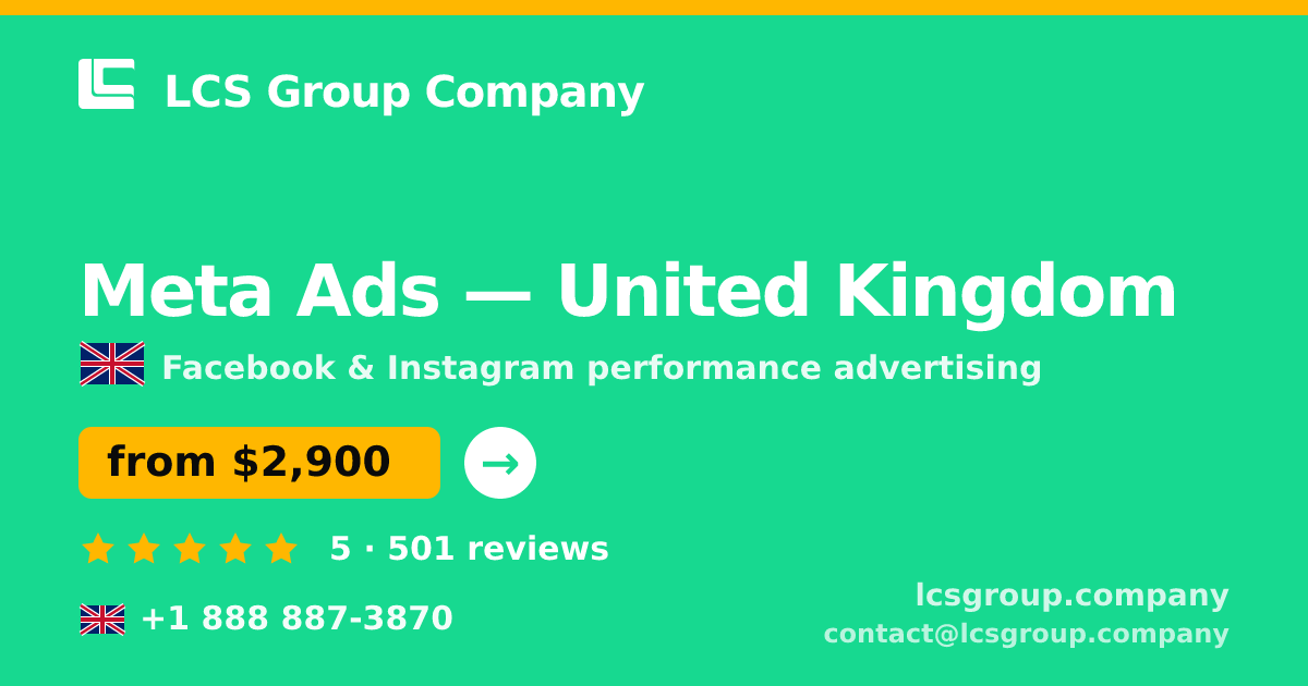 Meta Ads in United Kingdom — from $2,900/mo, rated 5/5 by 501 clients. LCS Group Company.