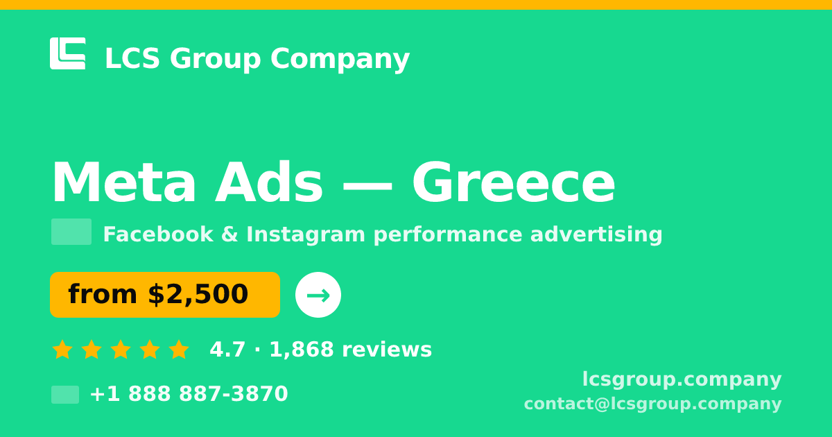 Meta Ads in Greece — from $2,500/mo, rated 4.7/5 by 1868 clients. LCS Group Company.