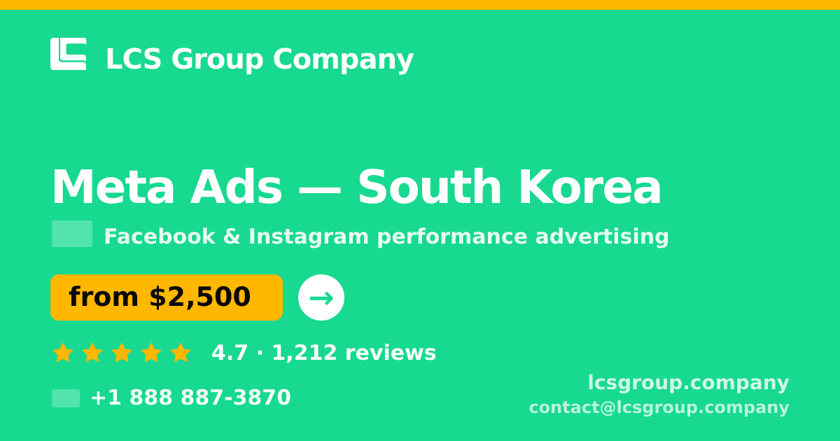 Meta Ads in South Korea — from $2,500/mo, rated 4.7/5 by 1212 clients. LCS Group Company.
