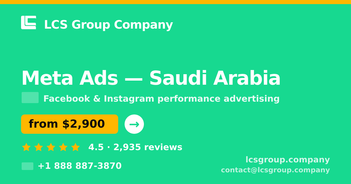 Meta Ads in Saudi Arabia — from $2,900/mo, rated 4.5/5 by 2935 clients. LCS Group Company.