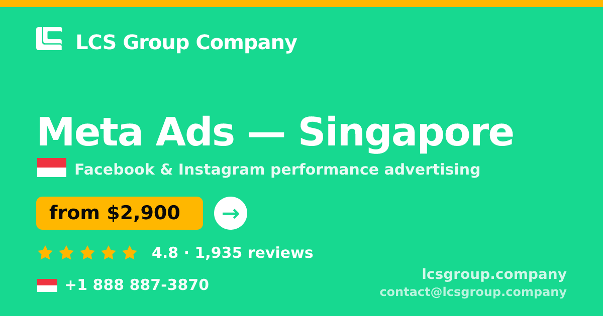 Meta Ads in Singapore — from $2,900/mo, rated 4.8/5 by 1935 clients. LCS Group Company.