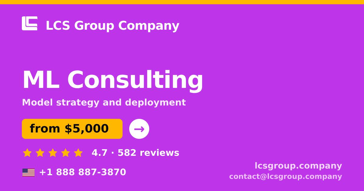 ML Consulting in the USA — from $5,000, rated 4.7/5 by 582 clients. LCS Group Company.