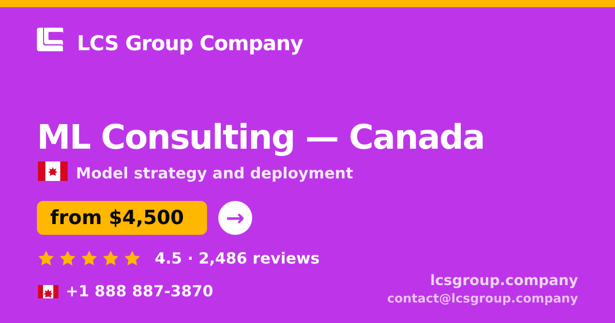 ML Consulting in Canada — from $4,500, rated 4.5/5 by 2486 clients. LCS Group Company.
