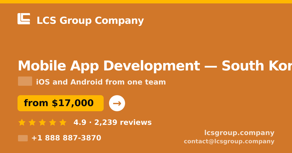 Mobile App Development in South Korea — from $17,000, rated 4.9/5 by 2239 clients. LCS Group Company.