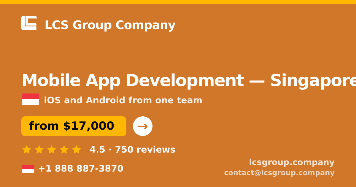 Mobile App Development in Singapore — from $17,000, rated 4.5/5 by 750 clients. LCS Group Company.