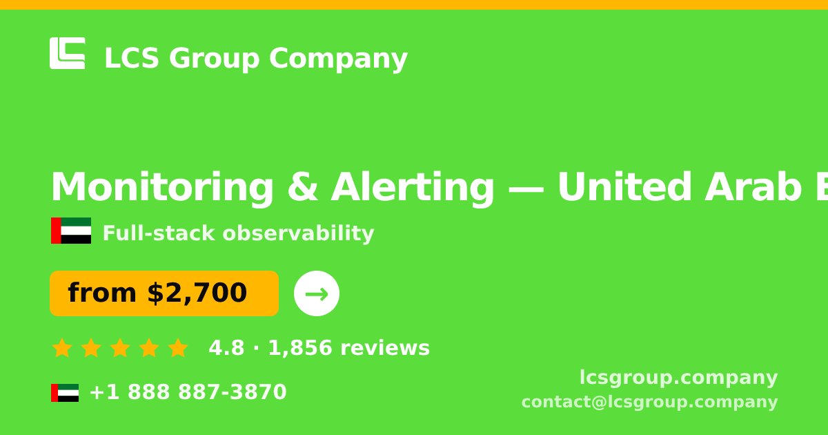 Monitoring & Alerting in United Arab Emirates — from $2,700/mo, rated 4.8/5 by 1856 clients. LCS Group Company.