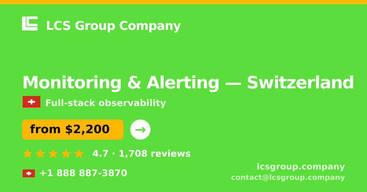 Monitoring & Alerting in Switzerland — from $2,200/mo, rated 4.7/5 by 1708 clients. LCS Group Company.