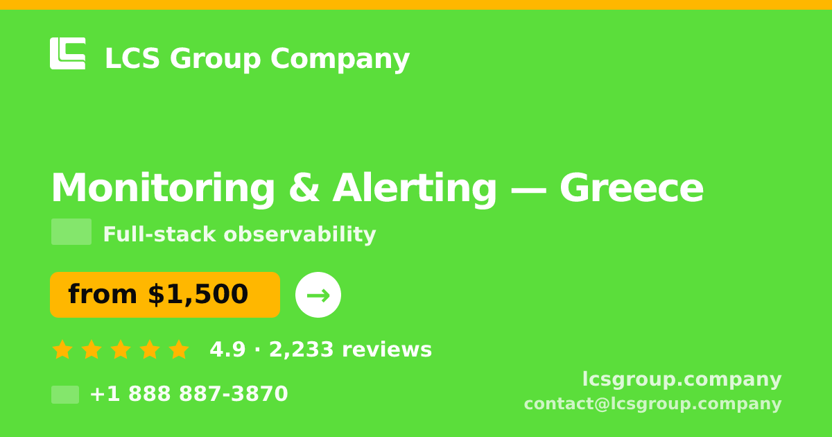 Monitoring & Alerting in Greece — from $1,500/mo, rated 4.9/5 by 2233 clients. LCS Group Company.