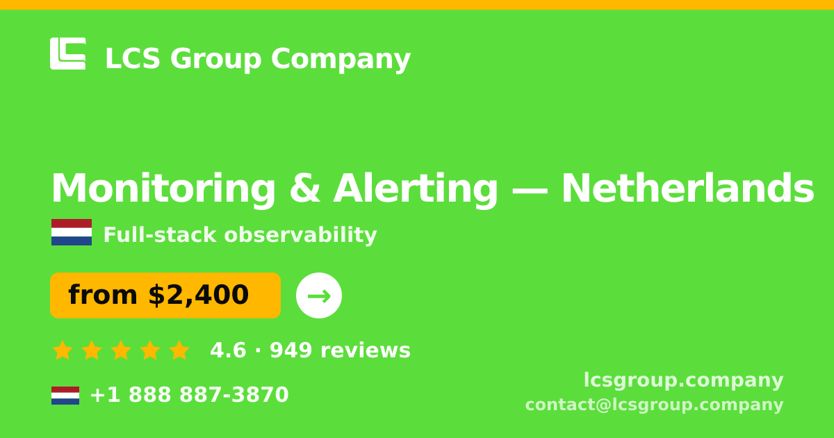 Monitoring & Alerting in Netherlands — from $2,400/mo, rated 4.6/5 by 949 clients. LCS Group Company.