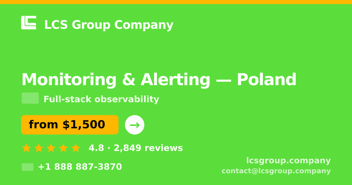 Monitoring & Alerting in Poland — from $1,500/mo, rated 4.8/5 by 2849 clients. LCS Group Company.