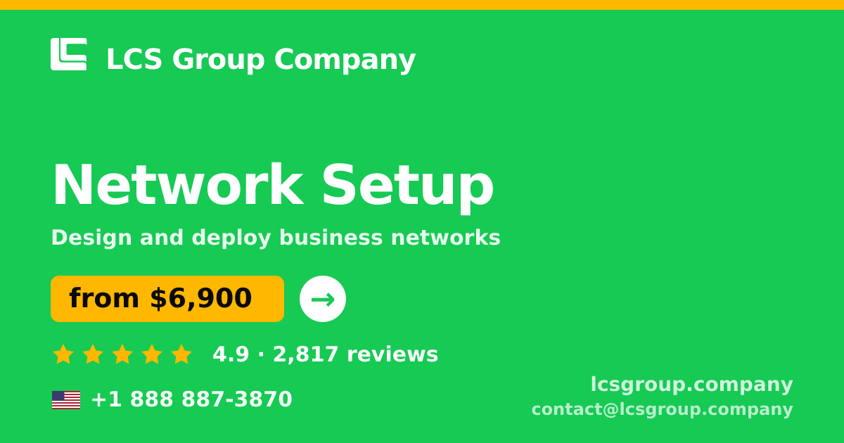 Network Setup in the USA — from $6,900, rated 4.9/5 by 2817 clients. LCS Group Company.