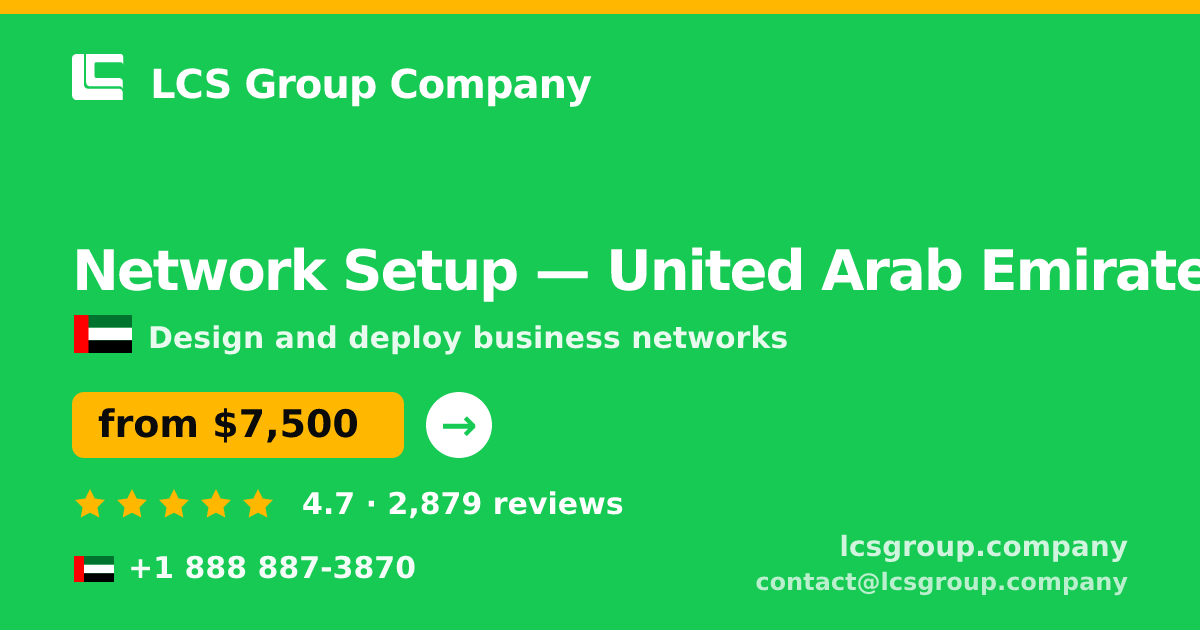 Network Setup in United Arab Emirates — from $7,500, rated 4.7/5 by 2879 clients. LCS Group Company.