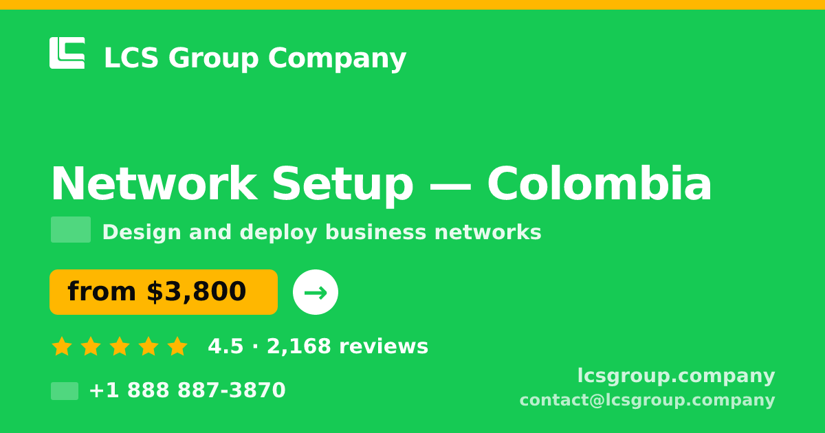 Network Setup in Colombia — from $3,800, rated 4.5/5 by 2168 clients. LCS Group Company.