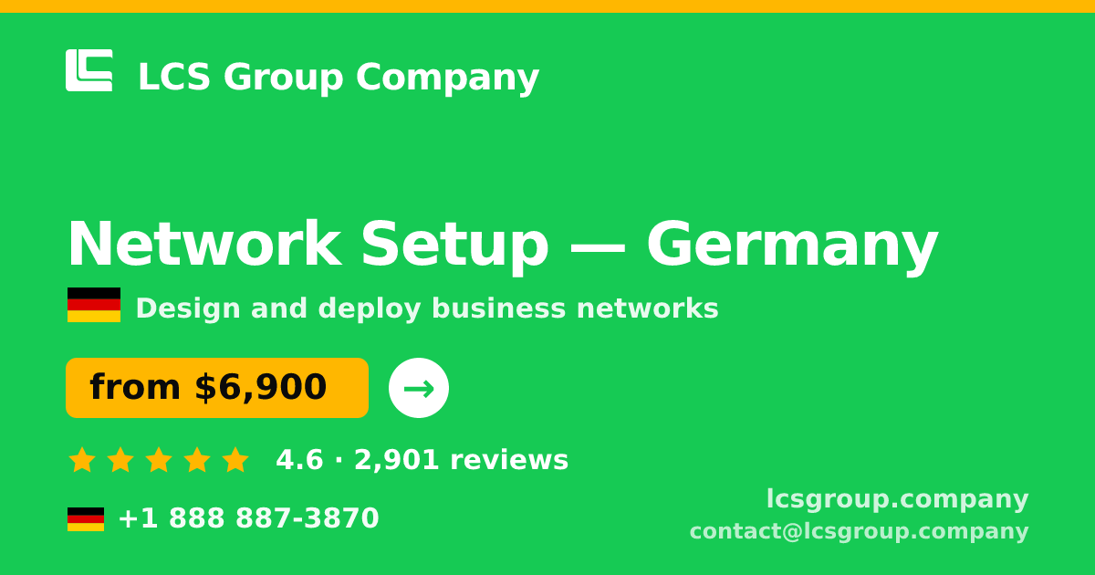Network Setup in Germany — from $6,900, rated 4.6/5 by 2901 clients. LCS Group Company.