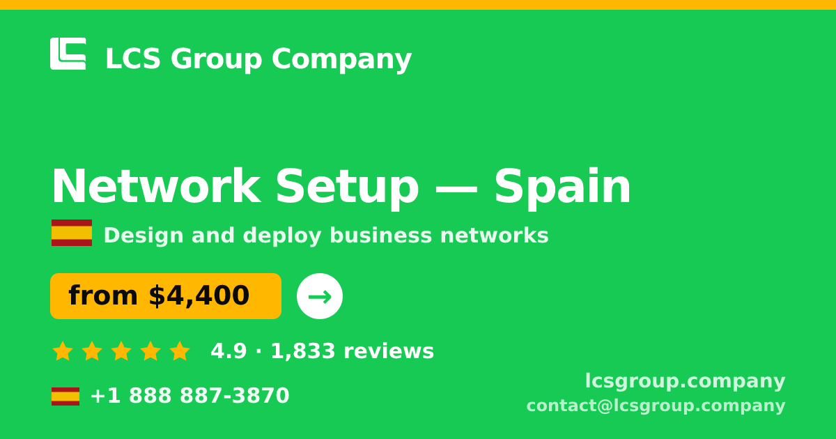 Network Setup in Spain — from $4,400, rated 4.9/5 by 1833 clients. LCS Group Company.