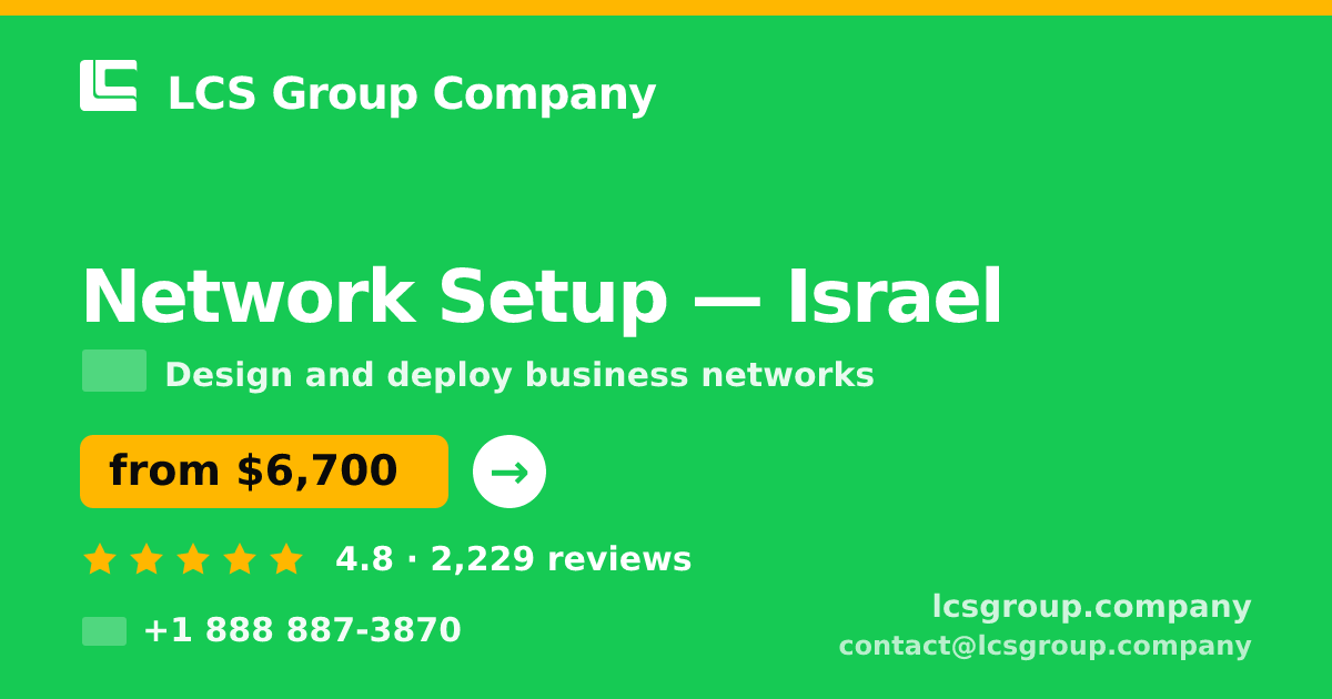 Network Setup in Israel — from $6,700, rated 4.8/5 by 2229 clients. LCS Group Company.