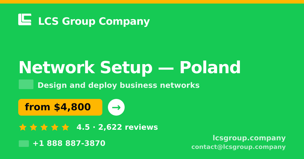 Network Setup in Poland — from $4,800, rated 4.5/5 by 2622 clients. LCS Group Company.