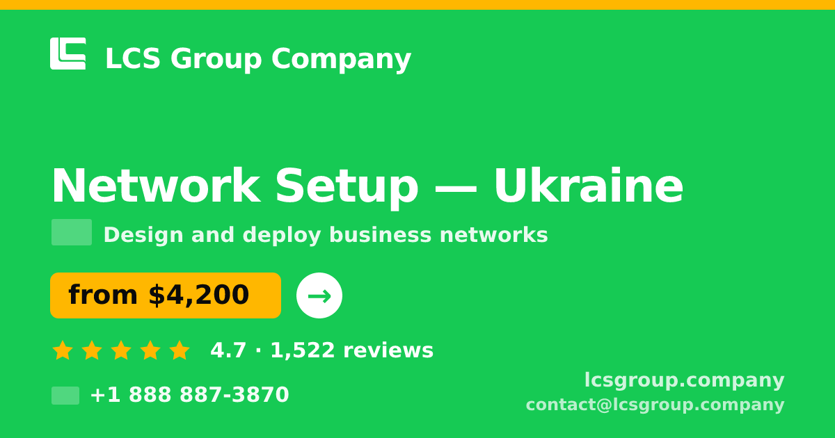 Network Setup in Ukraine — from $4,200, rated 4.7/5 by 1522 clients. LCS Group Company.