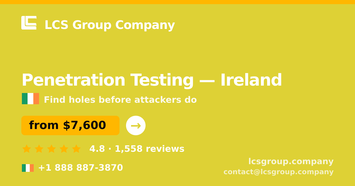 Penetration Testing in Ireland — from $7,600, rated 4.8/5 by 1558 clients. LCS Group Company.
