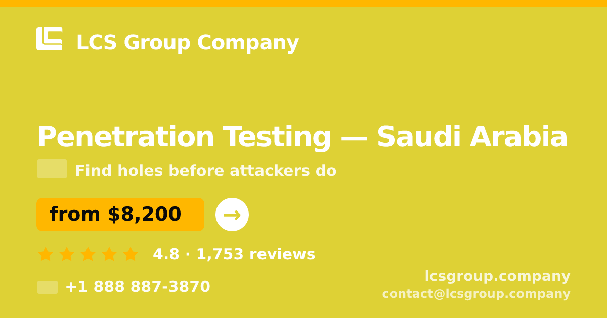 Penetration Testing in Saudi Arabia — from $8,200, rated 4.8/5 by 1753 clients. LCS Group Company.