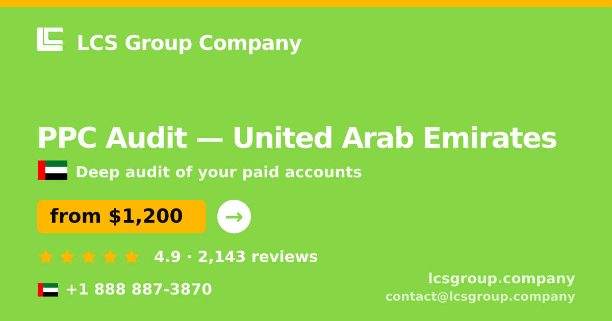 PPC Audit in United Arab Emirates — from $1,200, rated 4.9/5 by 2143 clients. LCS Group Company.