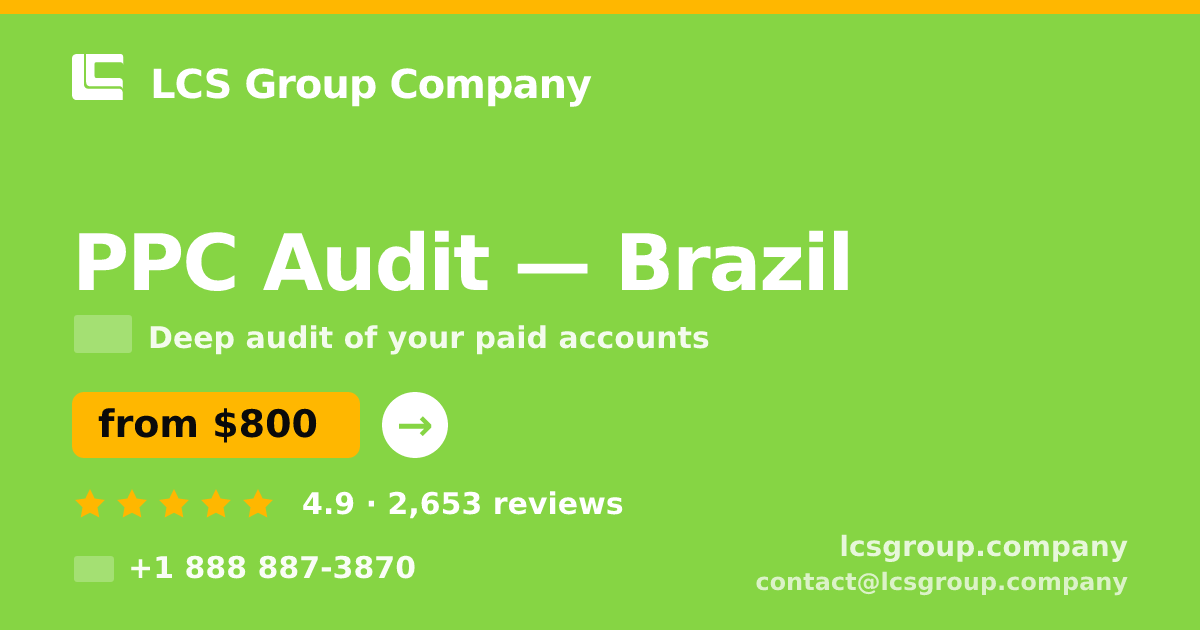 PPC Audit in Brazil — from $800, rated 4.9/5 by 2653 clients. LCS Group Company.