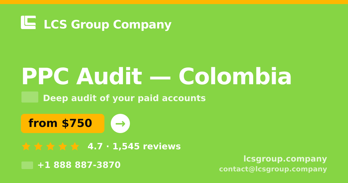 PPC Audit in Colombia — from $750, rated 4.7/5 by 1545 clients. LCS Group Company.
