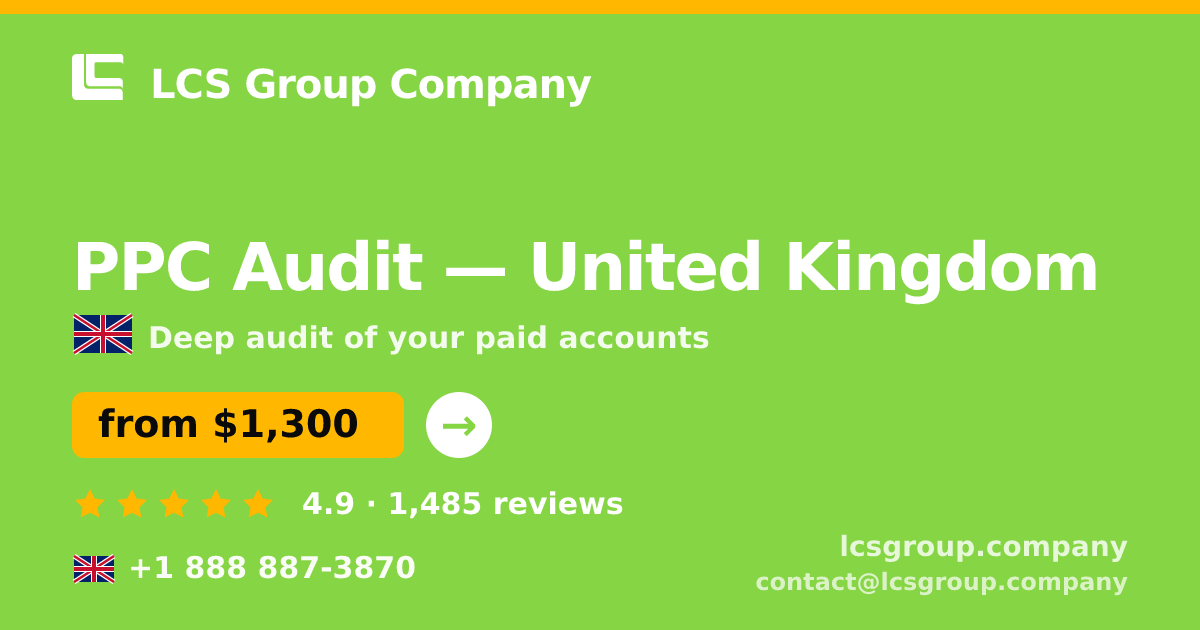 PPC Audit in United Kingdom — from $1,300, rated 4.9/5 by 1485 clients. LCS Group Company.