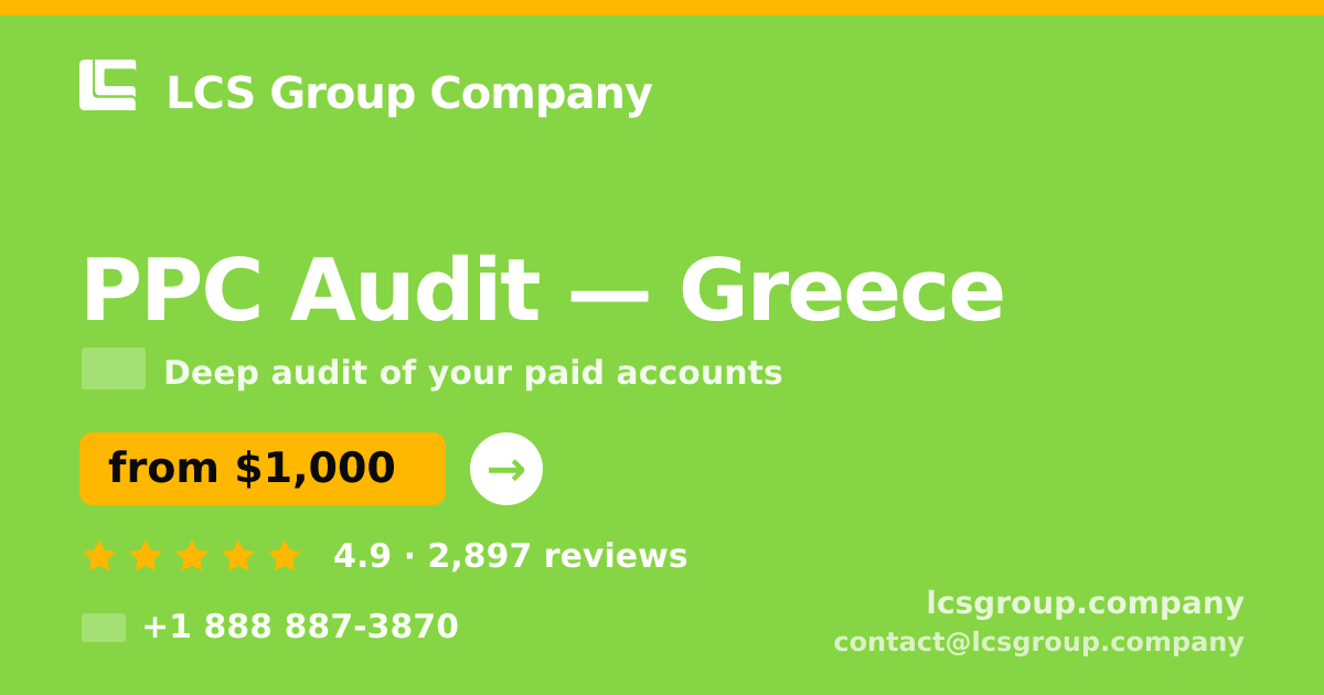 PPC Audit in Greece — from $1,000, rated 4.9/5 by 2897 clients. LCS Group Company.