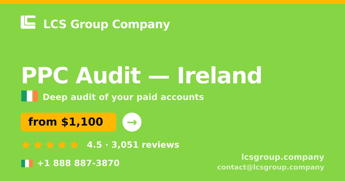 PPC Audit in Dublin — from $1,300, rated 5/5 by 2038 clients. LCS Group Company.