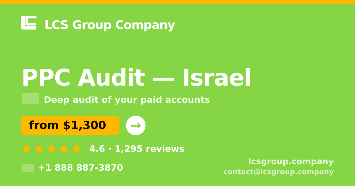 PPC Audit in Israel — from $1,300, rated 4.6/5 by 1295 clients. LCS Group Company.