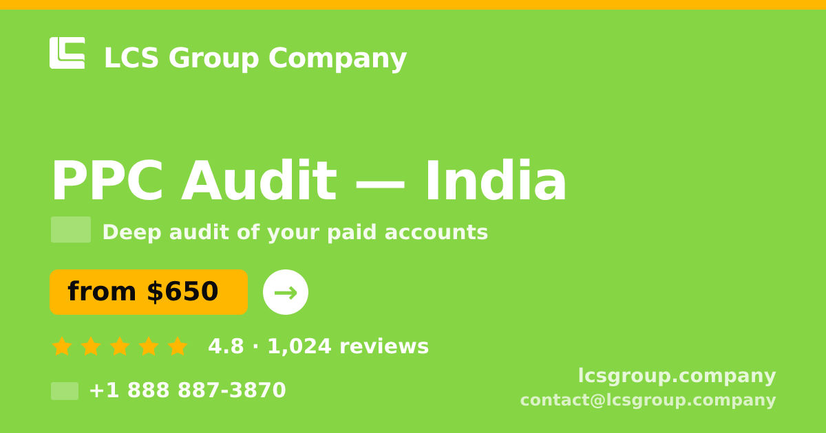 PPC Audit in India — from $650, rated 4.8/5 by 1024 clients. LCS Group Company.