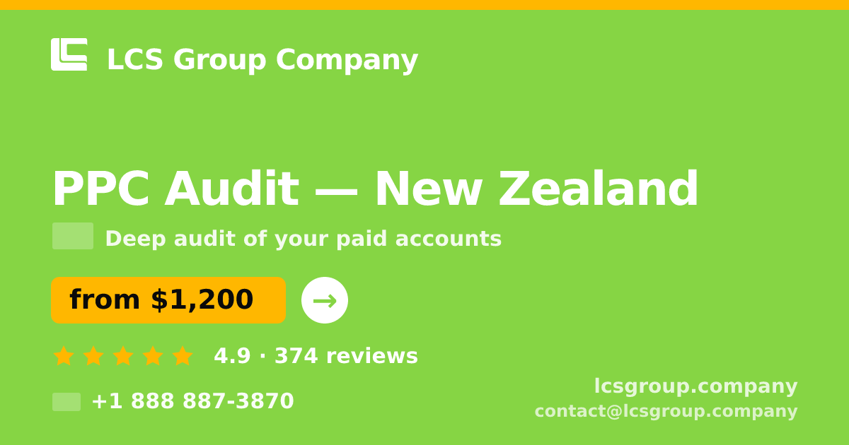 PPC Audit in New Zealand — from $1,200, rated 4.9/5 by 374 clients. LCS Group Company.