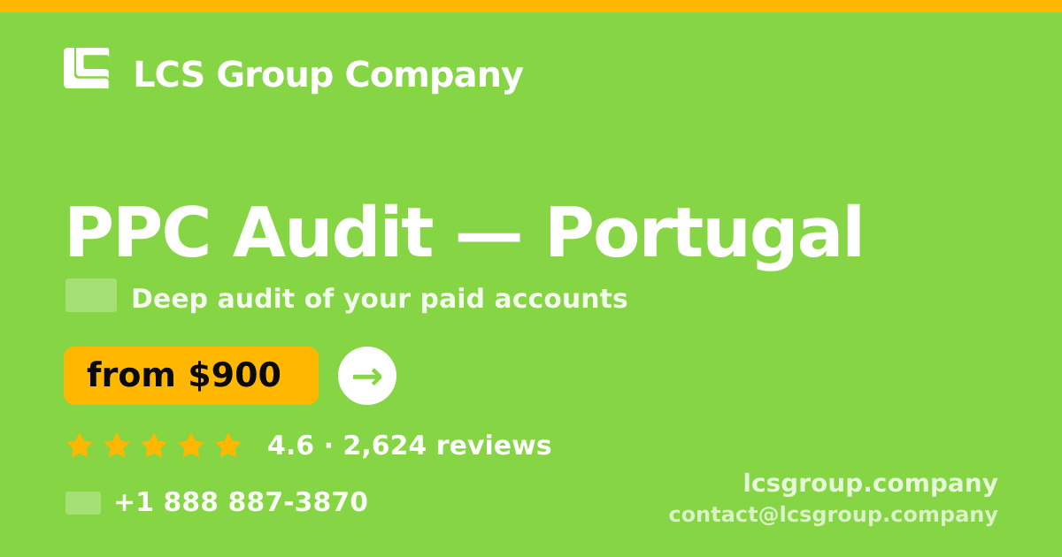 PPC Audit in Lisbon — from $1,100, rated 4.6/5 by 1506 clients. LCS Group Company.