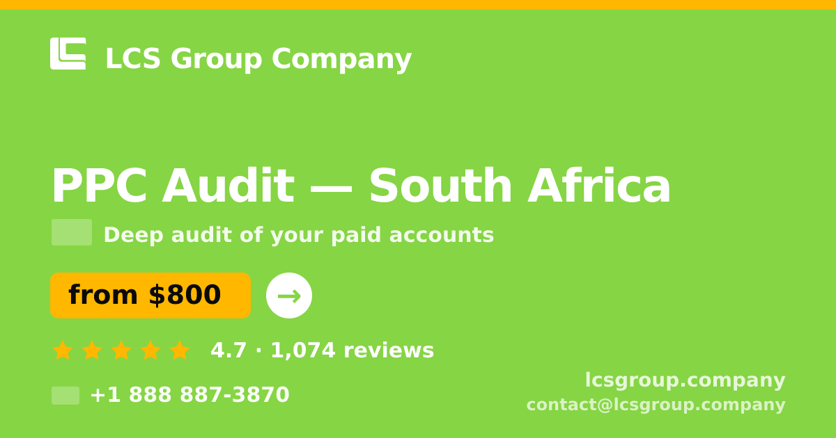 PPC Audit in South Africa — from $800, rated 4.7/5 by 1074 clients. LCS Group Company.