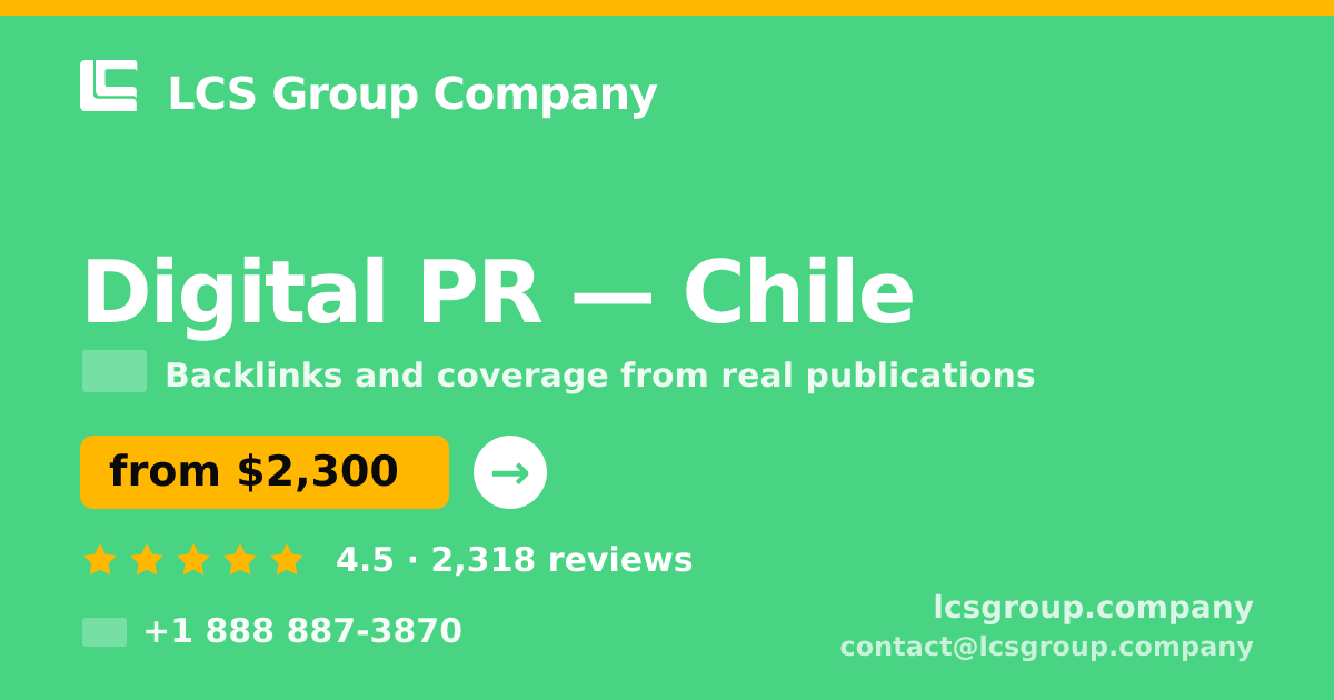 Digital PR in Chile — from $2,300/mo, rated 4.5/5 by 2318 clients. LCS Group Company.