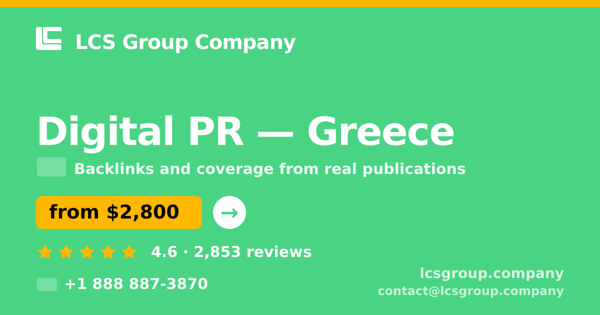 Digital PR in Greece — from $2,800/mo, rated 4.6/5 by 2853 clients. LCS Group Company.