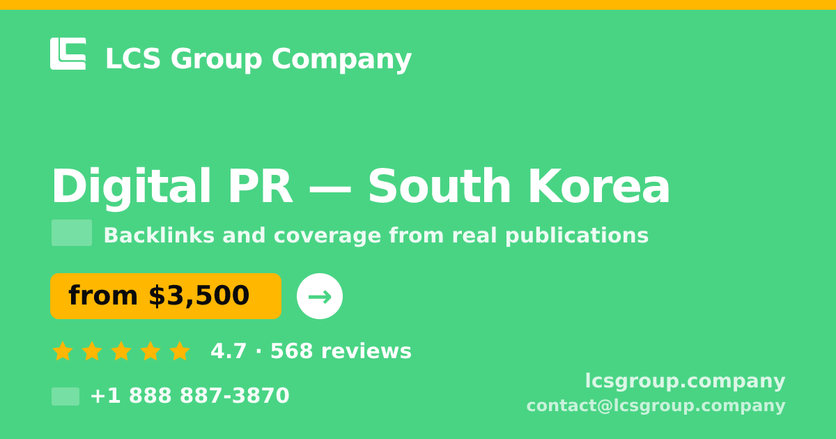 Digital PR in South Korea — from $3,500/mo, rated 4.7/5 by 568 clients. LCS Group Company.