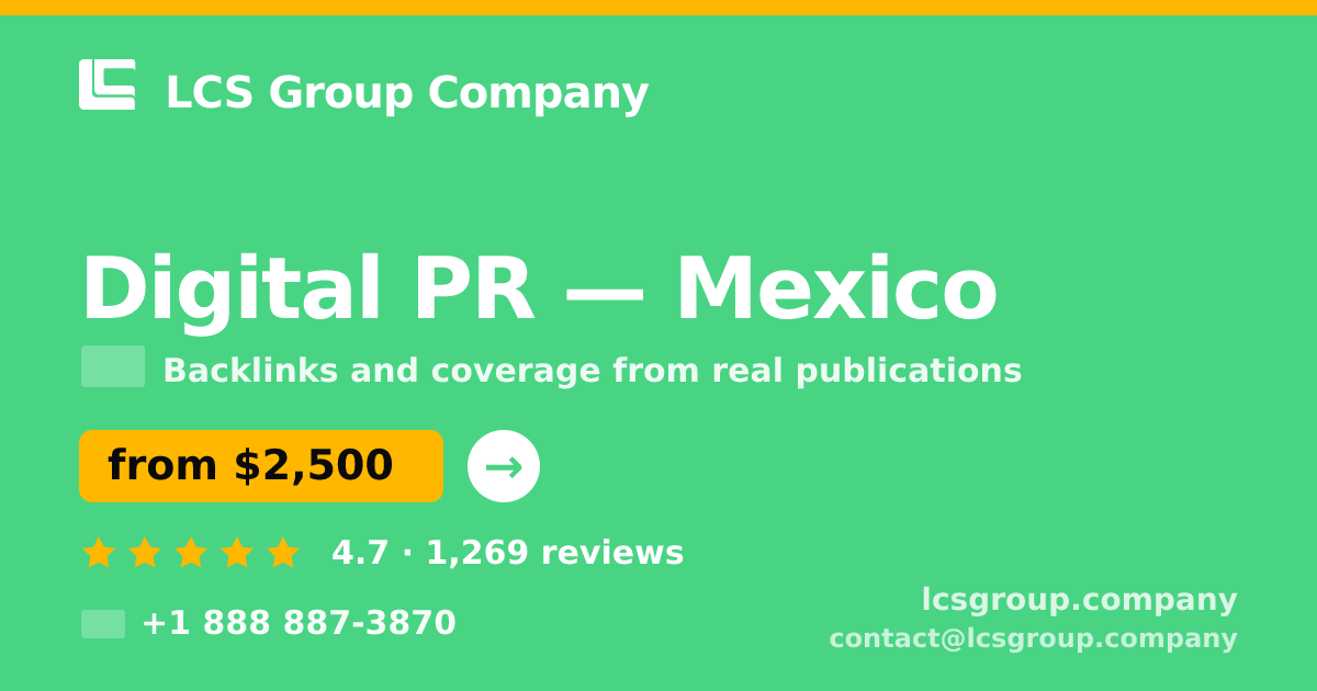Digital PR in Mexico — from $2,500/mo, rated 4.7/5 by 1269 clients. LCS Group Company.